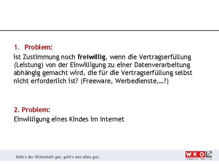 1. Problem: ist Zustimmung noch freiwillig, wenn die Vertragserfüllung (Leistung) von der Einwilligung zu