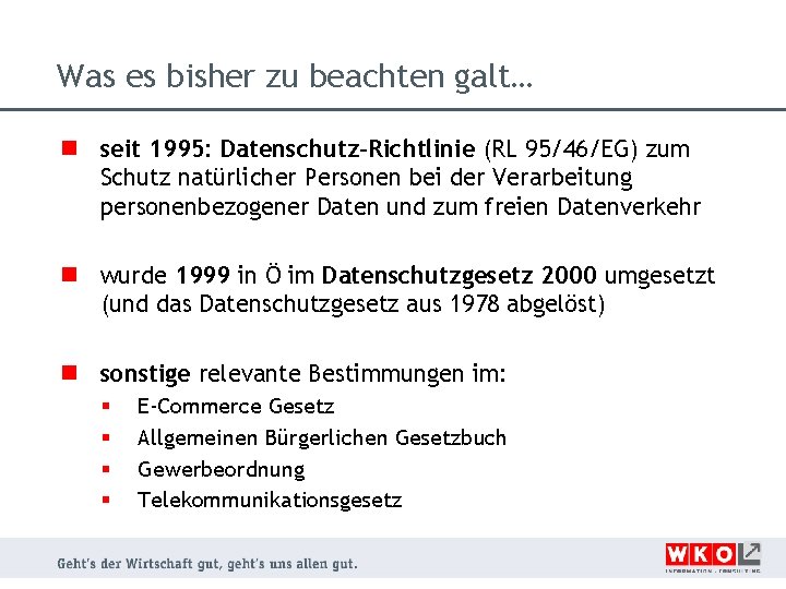 Was es bisher zu beachten galt… n seit 1995: Datenschutz-Richtlinie (RL 95/46/EG) zum Schutz