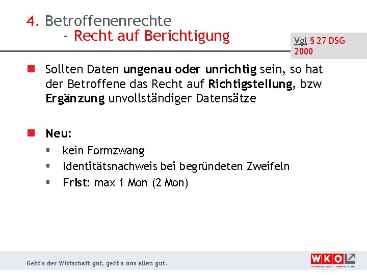 4. Betroffenenrechte - Recht auf Berichtigung Vgl § 27 DSG 2000 n Sollten Daten