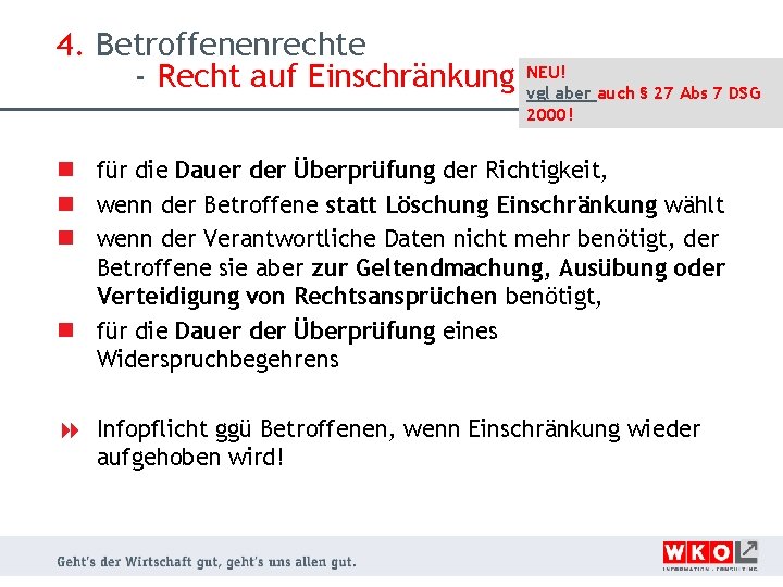 4. Betroffenenrechte - Recht auf Einschränkung NEU! vgl aber auch § 27 Abs 7