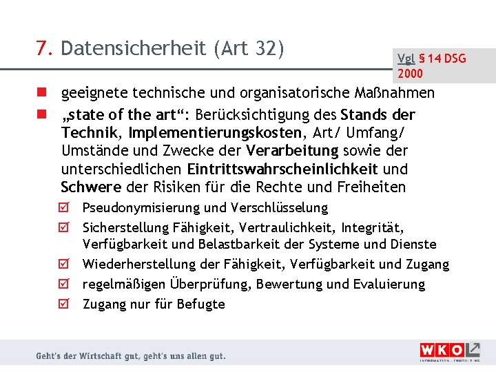 7. Datensicherheit (Art 32) Vgl § 14 DSG 2000 n geeignete technische und organisatorische