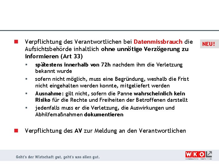 n Verpflichtung des Verantwortlichen bei Datenmissbrauch die Aufsichtsbehörde inhaltlich ohne unnötige Verzögerung zu informieren