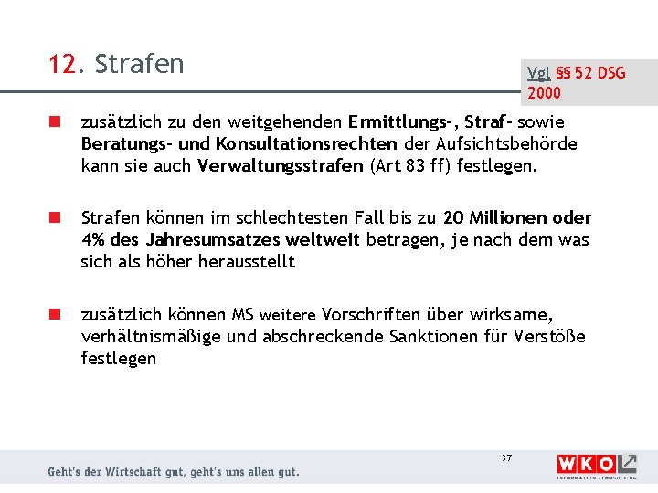 12. Strafen Vgl §§ 52 DSG 2000 n zusätzlich zu den weitgehenden Ermittlungs-, Straf-