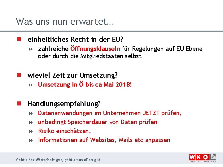 Was uns nun erwartet… n einheitliches Recht in der EU? zahlreiche Öffnungsklauseln für Regelungen