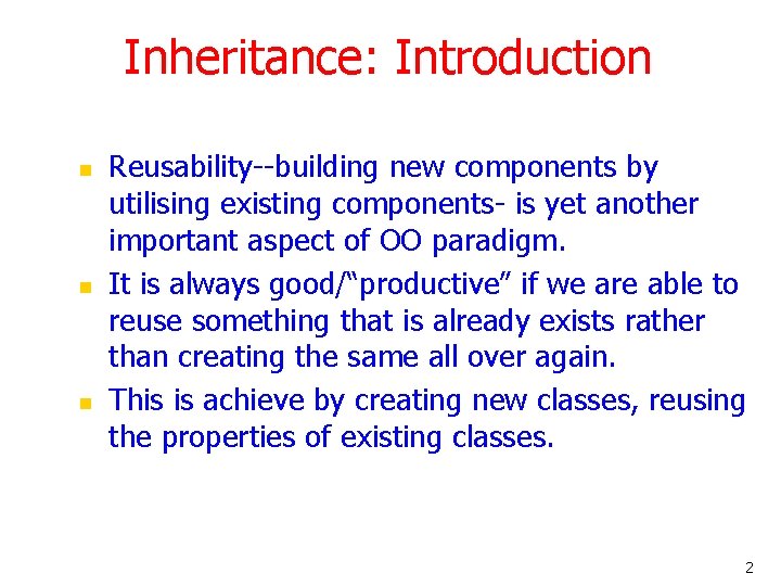 Inheritance: Introduction n Reusability--building new components by utilising existing components- is yet another important