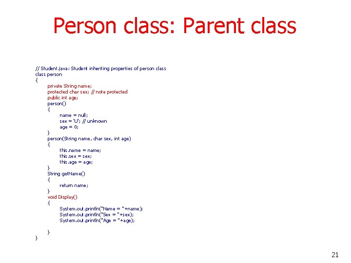 Person class: Parent class // Student. java: Student inheriting properties of person class person