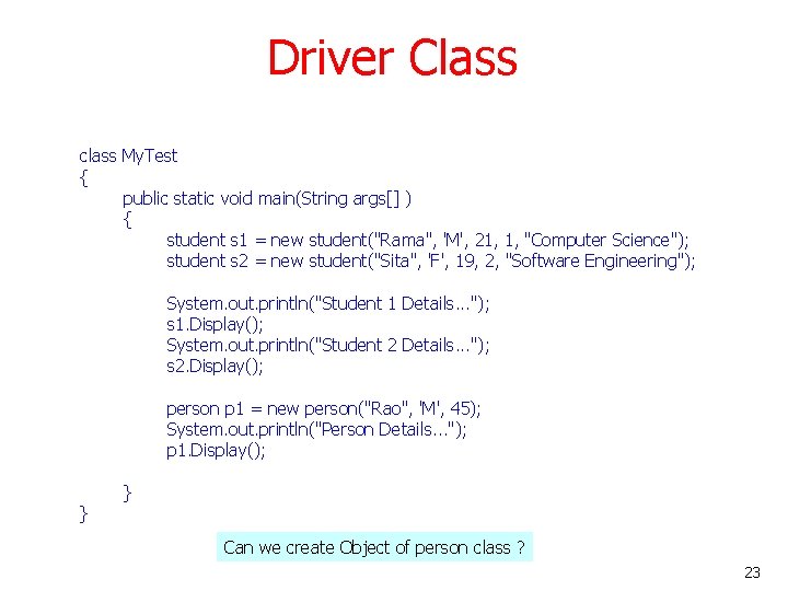 Driver Class class My. Test { public static void main(String args[] ) { student