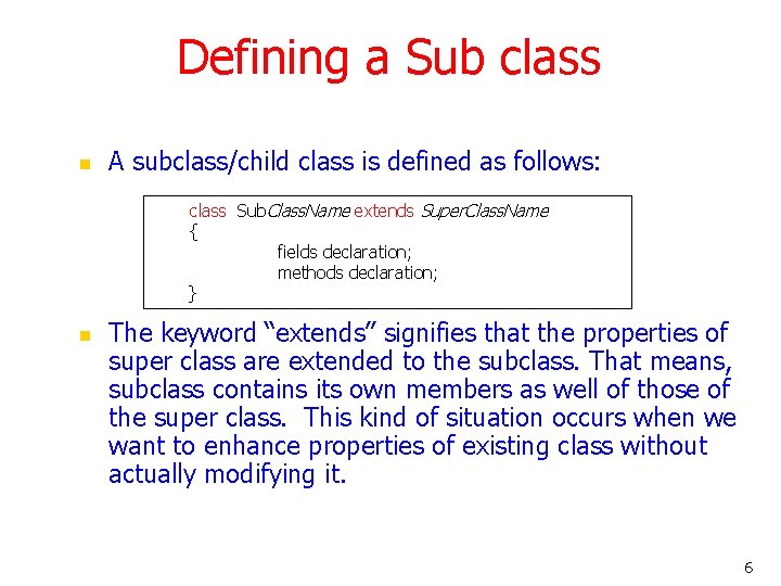 Defining a Sub class n A subclass/child class is defined as follows: class Sub.