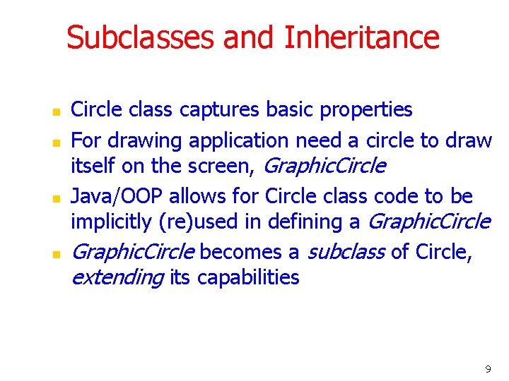 Subclasses and Inheritance n n Circle class captures basic properties For drawing application need