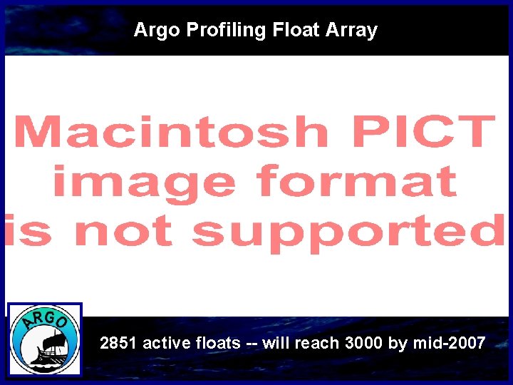 Argo Profiling Float Array 2851 active floats -- will reach 3000 by mid-2007 