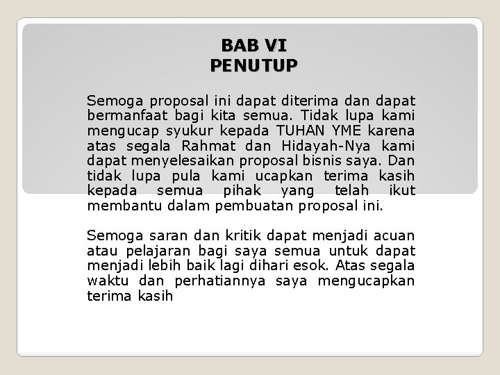 BAB VI PENUTUP Semoga proposal ini dapat diterima dan dapat bermanfaat bagi kita semua.