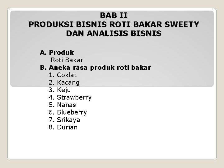 BAB II PRODUKSI BISNIS ROTI BAKAR SWEETY DAN ANALISIS BISNIS A. Produk Roti Bakar