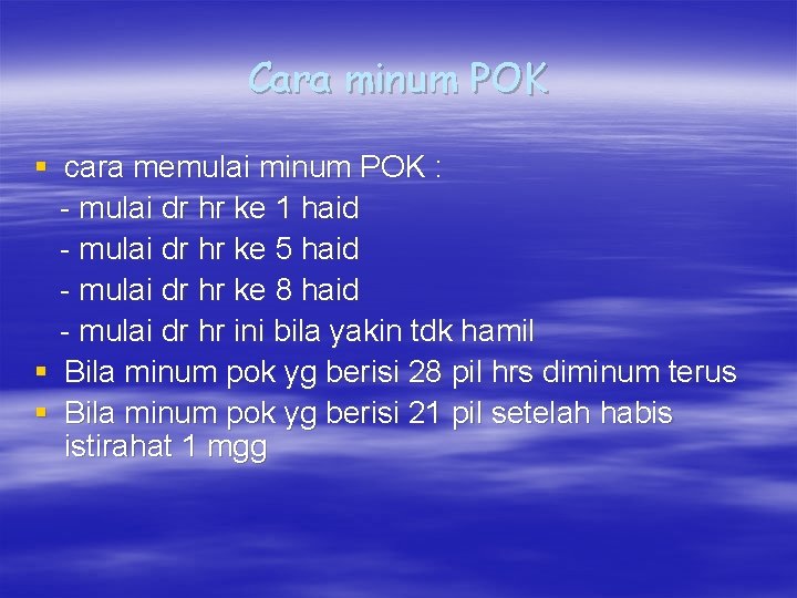 Cara minum POK § cara memulai minum POK : - mulai dr hr ke