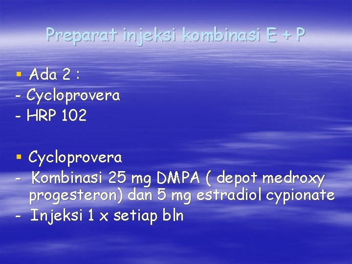 Preparat injeksi kombinasi E + P § Ada 2 : - Cycloprovera - HRP