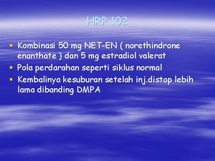 HRP 102 § Kombinasi 50 mg NET-EN ( norethindrone enanthate ) dan 5 mg