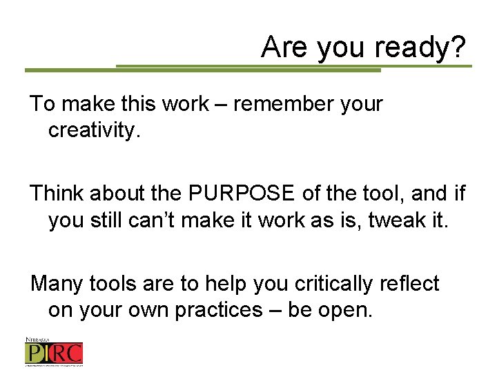 Are you ready? To make this work – remember your creativity. Think about the