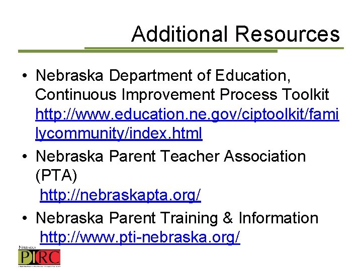 Additional Resources • Nebraska Department of Education, Continuous Improvement Process Toolkit http: //www. education.