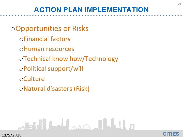 23 ACTION PLAN IMPLEMENTATION o. Opportunities or Risks o. Financial factors o. Human resources