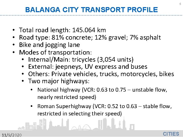 6 BALANGA CITY TRANSPORT PROFILE • • Total road length: 145. 064 km Road