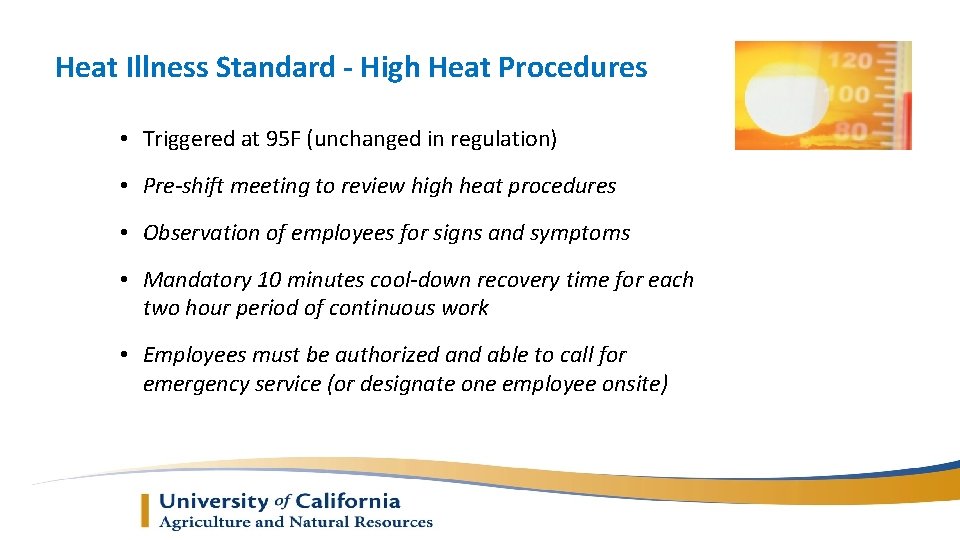 Heat Illness Standard - High Heat Procedures • Triggered at 95 F (unchanged in