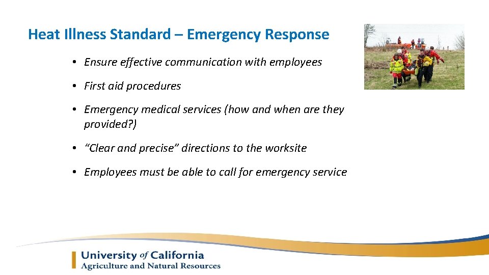 Heat Illness Standard – Emergency Response • Ensure effective communication with employees • First