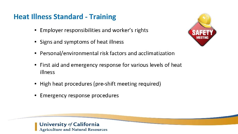 Heat Illness Standard - Training • Employer responsibilities and worker’s rights • Signs and