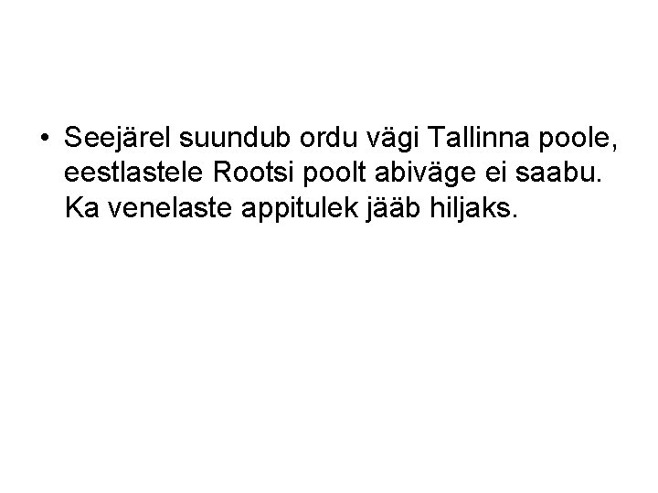  • Seejärel suundub ordu vägi Tallinna poole, eestlastele Rootsi poolt abiväge ei saabu.