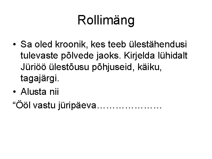 Rollimäng • Sa oled kroonik, kes teeb ülestähendusi tulevaste põlvede jaoks. Kirjelda lühidalt Jüriöö