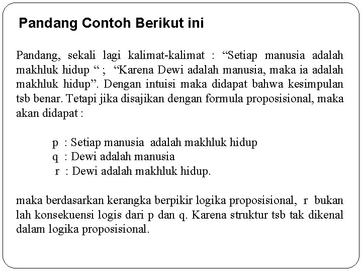 Pandang Contoh Berikut ini Pandang, sekali lagi kalimat-kalimat : “Setiap manusia adalah makhluk hidup