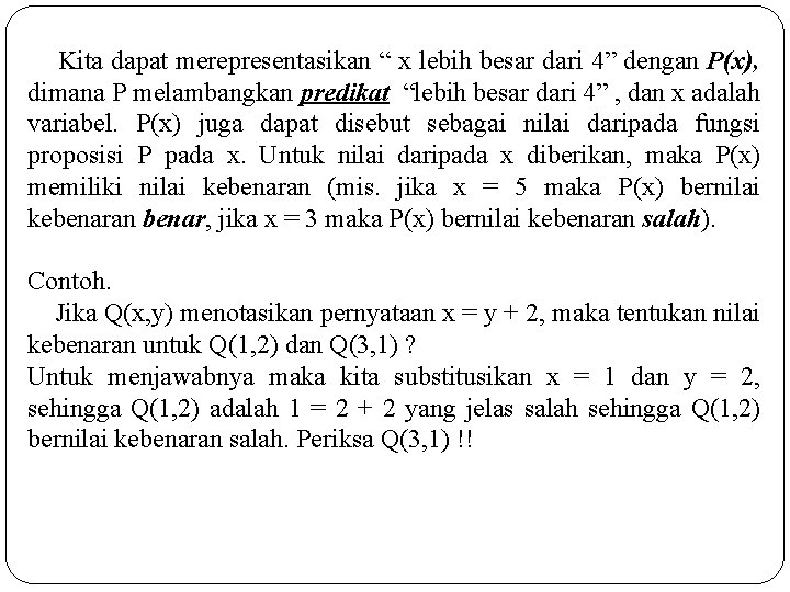 Kita dapat merepresentasikan “ x lebih besar dari 4” dengan P(x), dimana P melambangkan