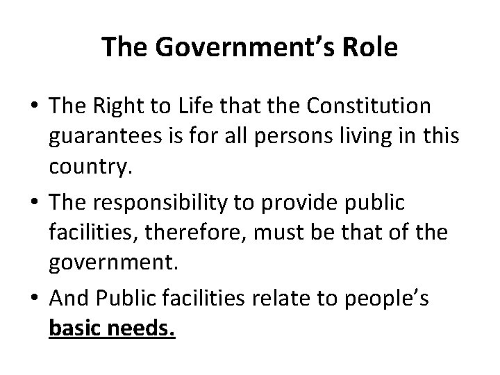 The Government’s Role • The Right to Life that the Constitution guarantees is for