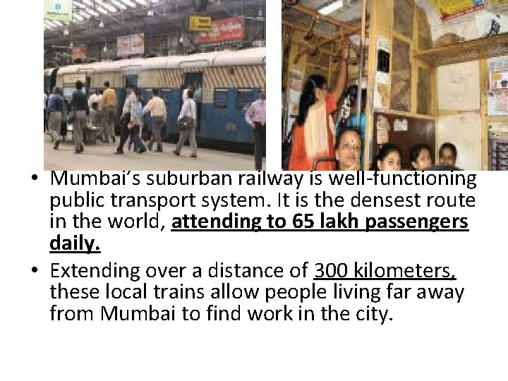 • Mumbai’s suburban railway is well-functioning public transport system. It is the densest