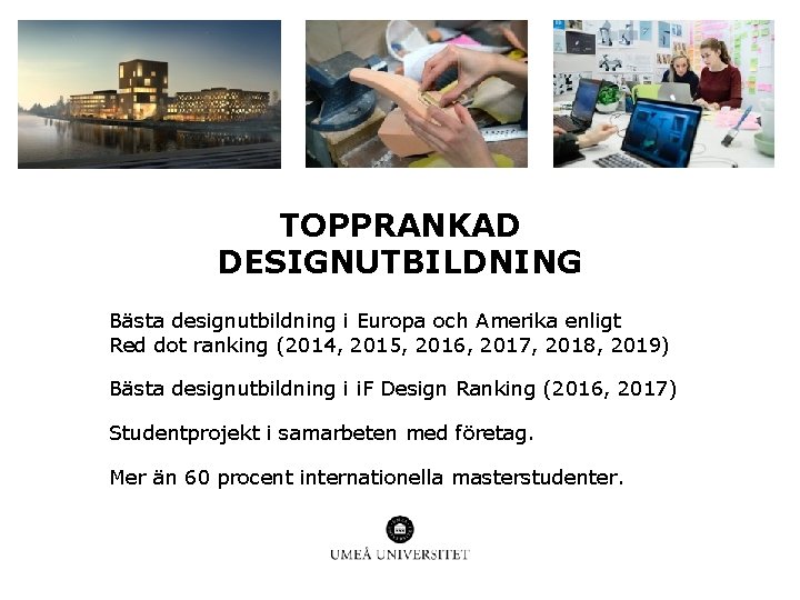 TOPPRANKAD DESIGNUTBILDNING Bästa designutbildning i Europa och Amerika enligt Red dot ranking (2014, 2015,