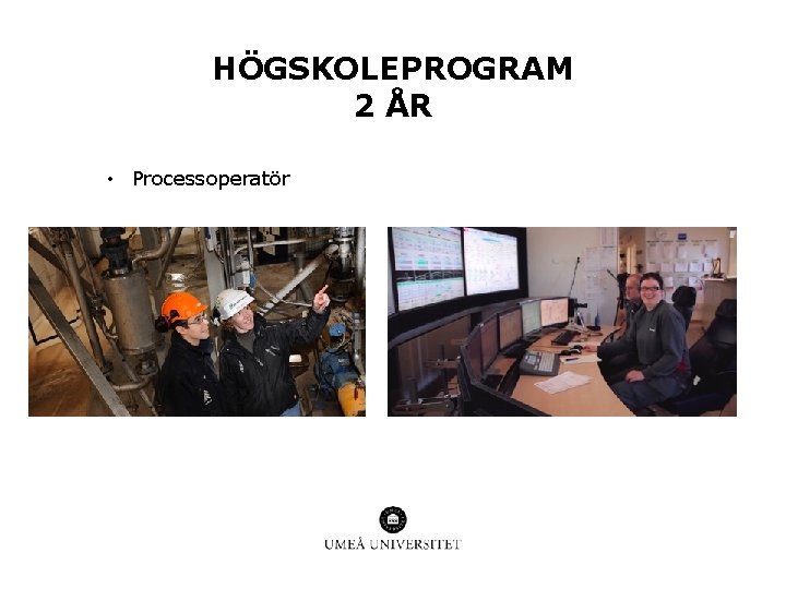 HÖGSKOLEPROGRAM 2 ÅR • Processoperatör 