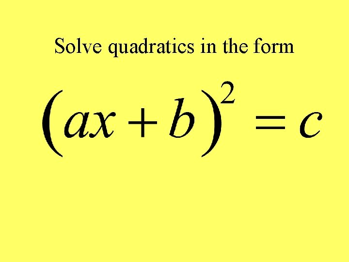 Solve quadratics in the form 