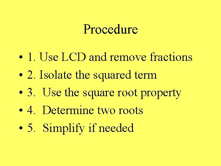 Procedure • • • 1. Use LCD and remove fractions 2. Isolate the squared