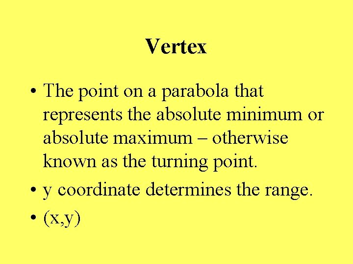 Vertex • The point on a parabola that represents the absolute minimum or absolute