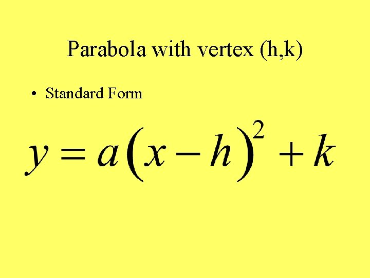 Parabola with vertex (h, k) • Standard Form 