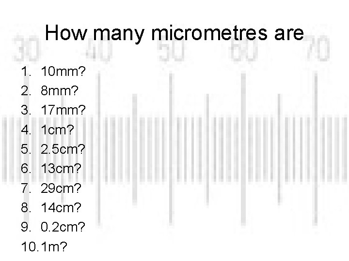 How many micrometres are 1. 10 mm? 2. 8 mm? 3. 17 mm? 4.