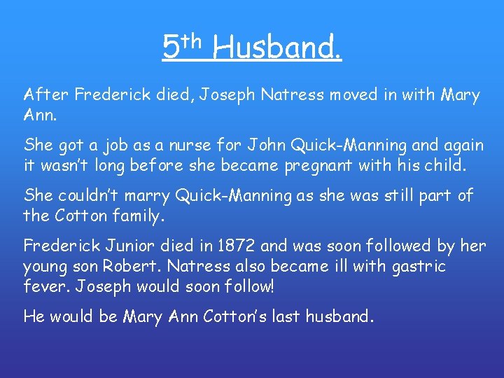 5 th Husband. After Frederick died, Joseph Natress moved in with Mary Ann. She