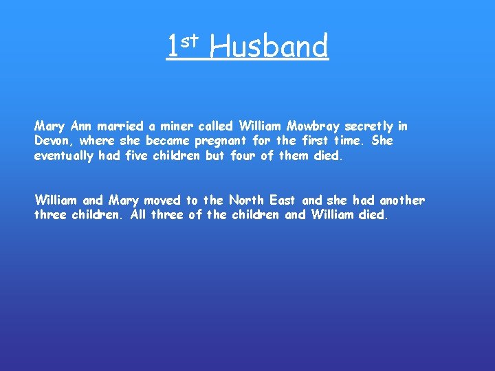 1 st Husband Mary Ann married a miner called William Mowbray secretly in Devon,