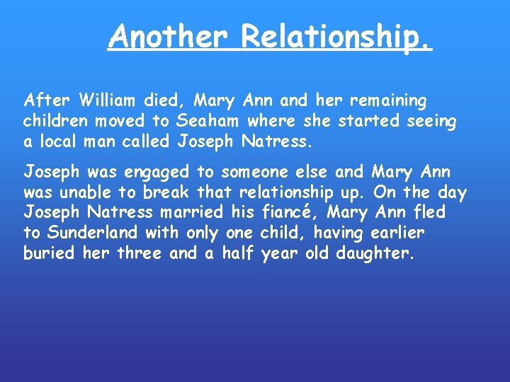 Another Relationship. After William died, Mary Ann and her remaining children moved to Seaham