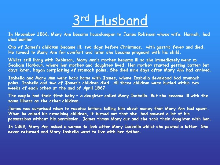 3 rd Husband In November 1866, Mary Ann became housekeeper to James Robinson whose