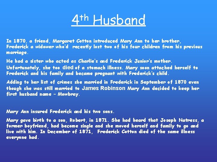 4 th Husband In 1870, a friend, Margaret Cotton introduced Mary Ann to her