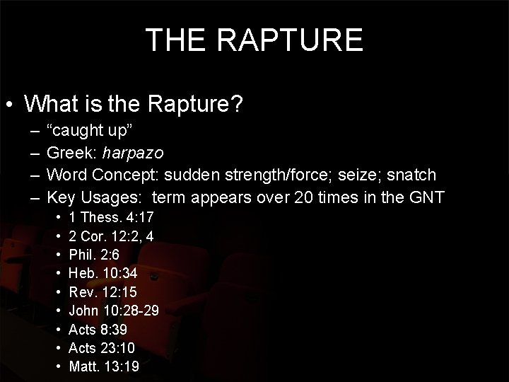 THE RAPTURE • What is the Rapture? – – “caught up” Greek: harpazo Word