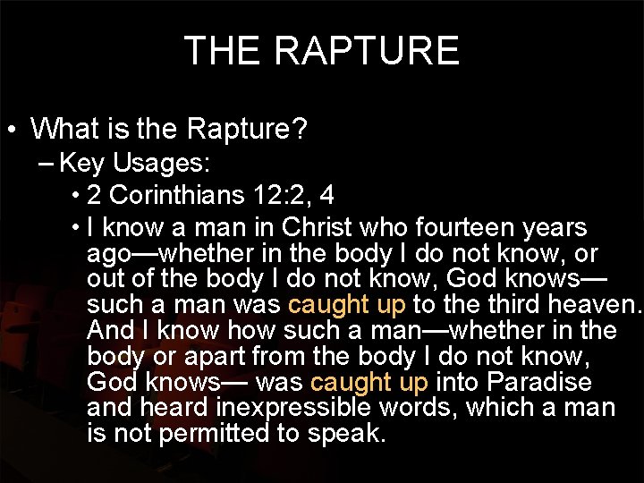 THE RAPTURE • What is the Rapture? – Key Usages: • 2 Corinthians 12: