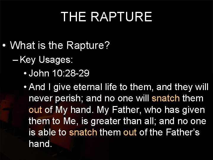 THE RAPTURE • What is the Rapture? – Key Usages: • John 10: 28