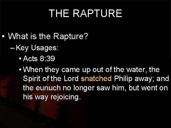 THE RAPTURE • What is the Rapture? – Key Usages: • Acts 8: 39