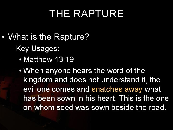 THE RAPTURE • What is the Rapture? – Key Usages: • Matthew 13: 19