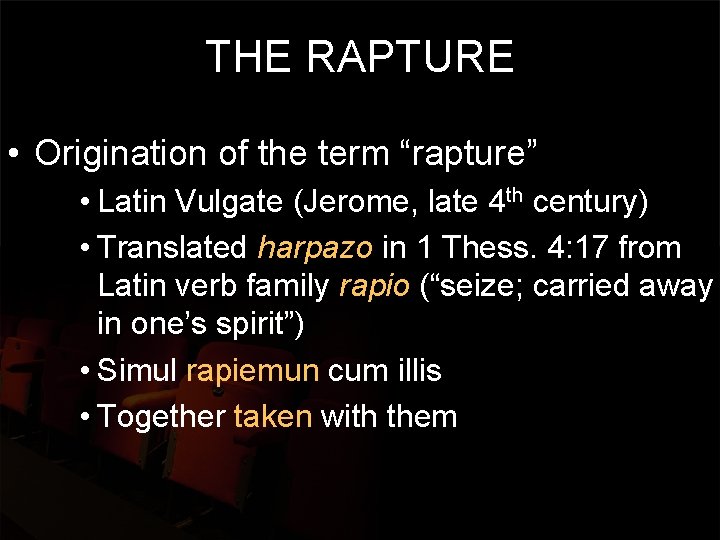 THE RAPTURE • Origination of the term “rapture” • Latin Vulgate (Jerome, late 4